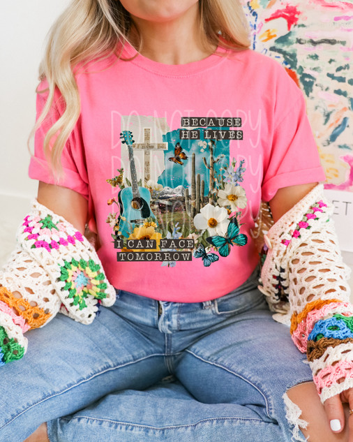 Because He Lives I Can Face Tomorrow DTF Heat Transfer