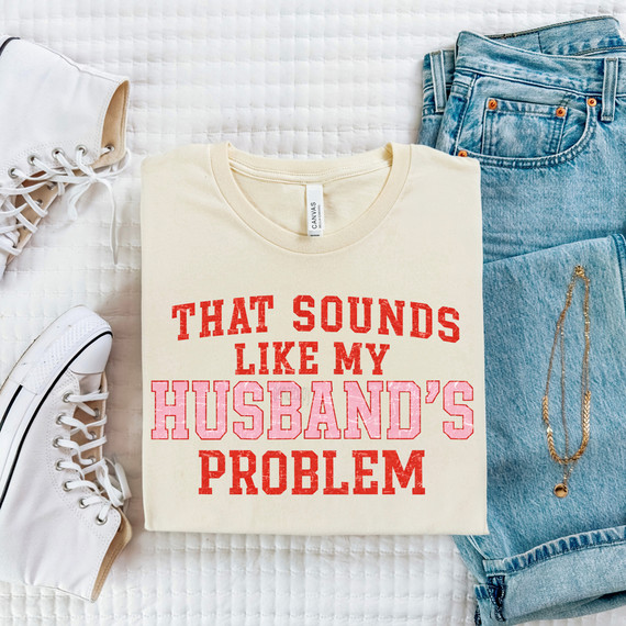 That Sounds Like My Husband's Problem DTF Heat Transfer