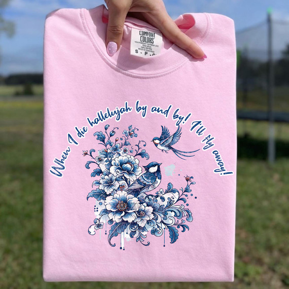 When I Die Hallelujah By And By I'll Fly Away DTF Heat Transfer