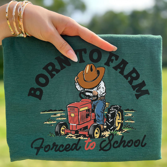 Born To Farm Forced To School DTF Heat Transfer
