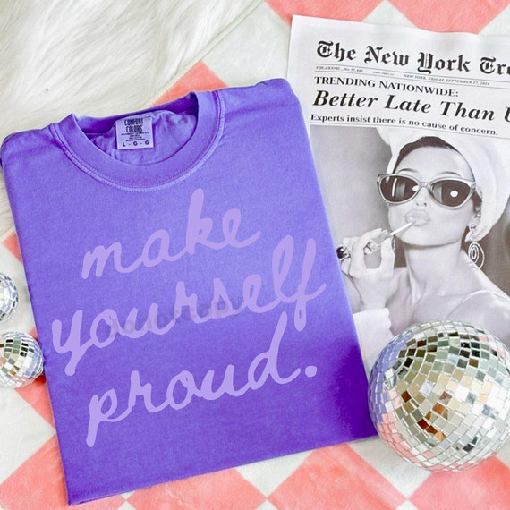 Make Yourself Proud LAVENDER DTF Heat Transfer, purple fabric T-shirt with inspirational quote graphic.