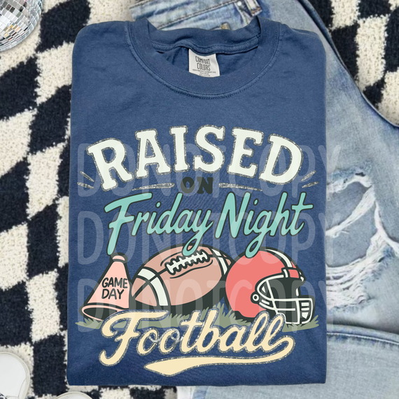 Raised On Friday Night Football DTF Heat Transfer