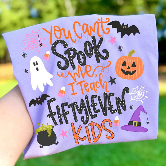 You Can't Spook Me I Teach Fiftyleven Kids DTF Heat Transfer