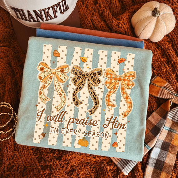 I Will Praise Him In Every Season DTF transfer with floral, leopard, and plaid fall bows on a striped polka dot background