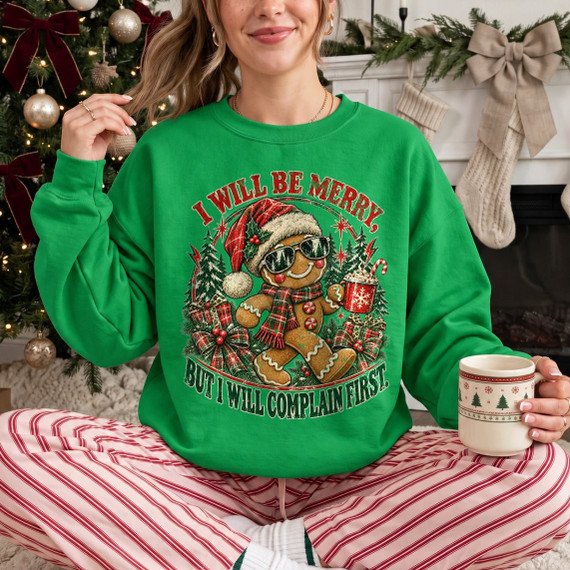 I Will Be Merry But I Will Complain First Christmas DTF transfer with sunglasses-wearing gingerbread man holding hot cocoa, surrounded by plaid bows and holiday greenery