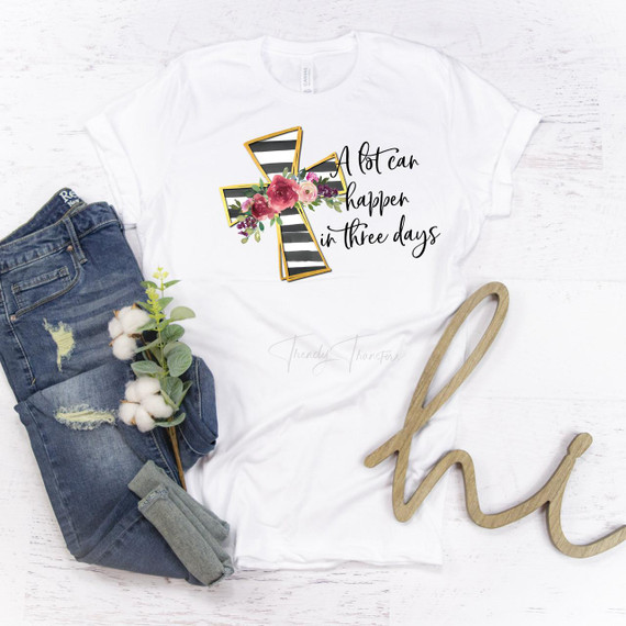 Product A Lot Can Happen in Three Days Religious Easter Tomb Sublimation Transfer T-shirt with cross design and floral accents