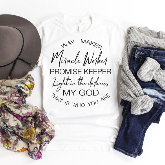 Waymaker Word Art My God That Is Who You Are Religious Sublimation Transfer, graphic design of a white T-shirt with religious inspirational text.