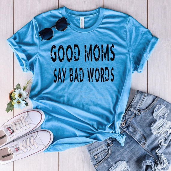 Good Moms Say Bad Words Screen Print Transfer