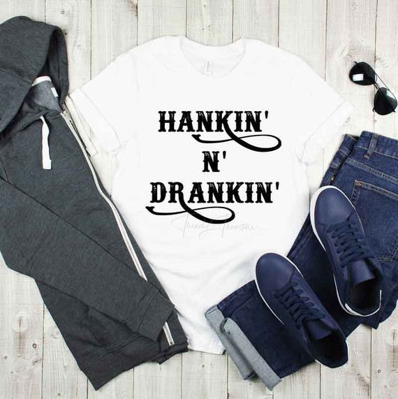 Hankin' and Drinkin' Sublimation Transfer T-shirt, white casual graphic tee with black text design.