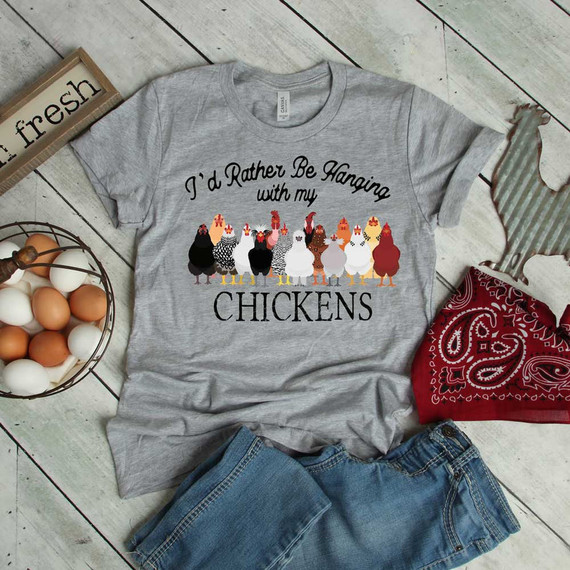 Id Rather Be Hanging With My Chickens Screen Print Heat Transfer