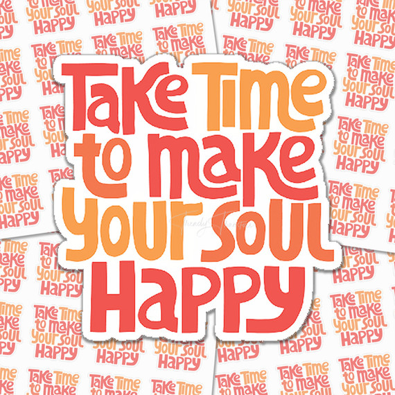 Take Time To Make Your Soul Happy Sticker Sheet
