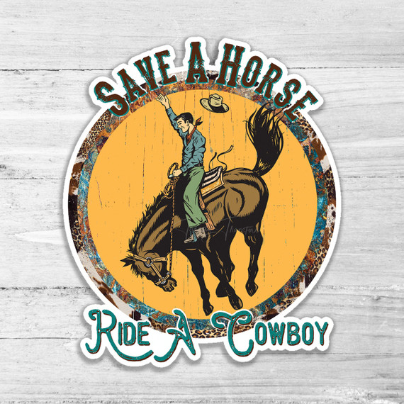 Save A Horse Ride A Cowboy Die Cut Sticker
