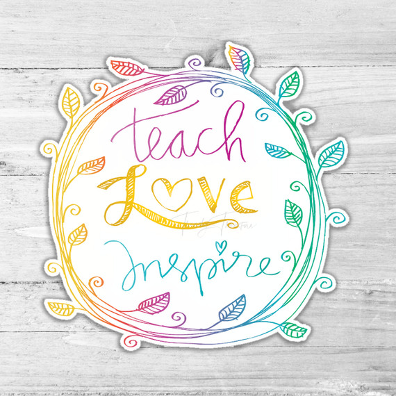 Teach Love Inspire Die Cut Sticker