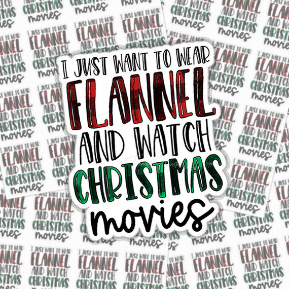 I Just Want To Wear Flannel And Watch Christmas Movies Sticker Sheet