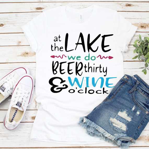 At The Lake We Do Beer Thirty And Wine O'Clock Sublimation Transfer