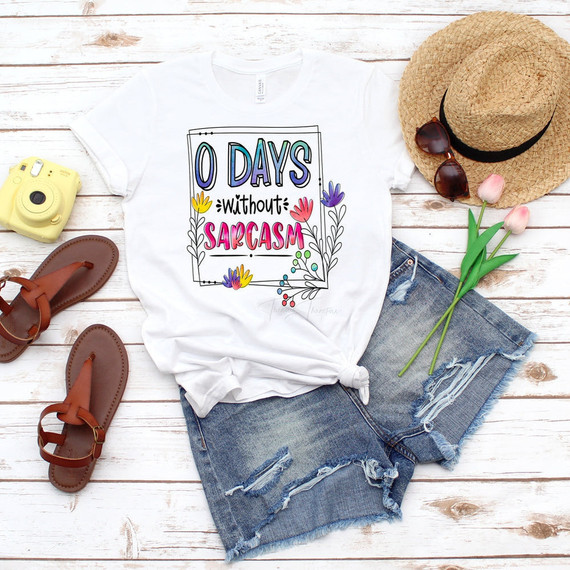 0 Days Without Sarcasm Sublimation Transfer 0 Days Without Sarcasm Sublimation Transfer