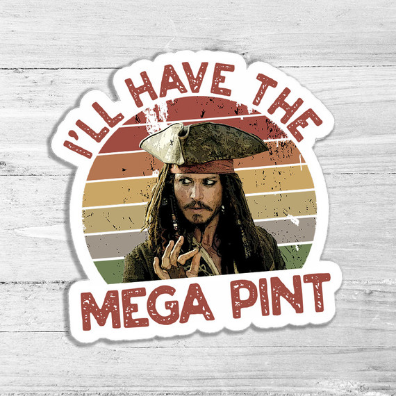 Ill Have The Mega Pint Die Cut Sticker