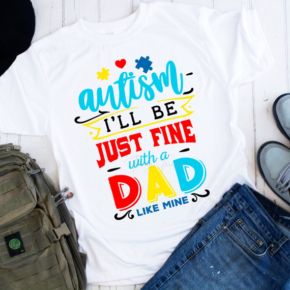 I'll Be Fine With a Dad Like Mine Autism Sublimation Transfer