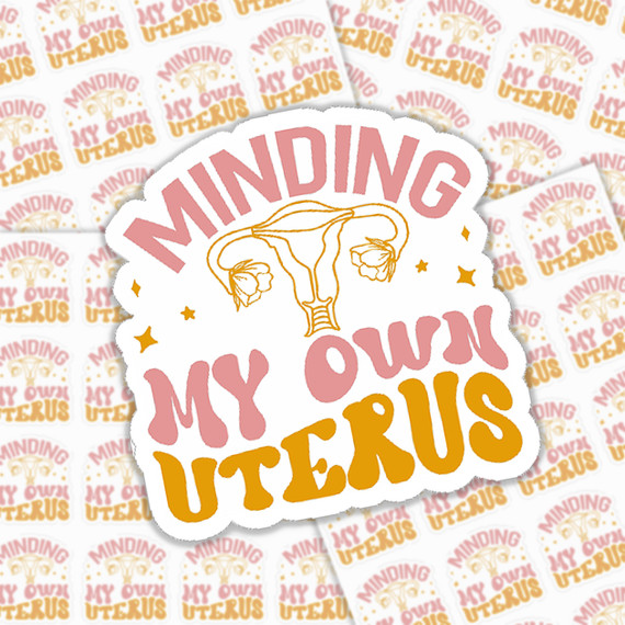 Minding My Own Uterus