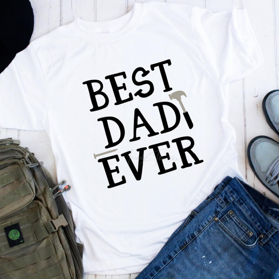 Best Dad Ever with Tools Sublimation Transfer T-shirt, white short-sleeve shirt featuring black text and hammer graphic for Father's Day or gift occasions.