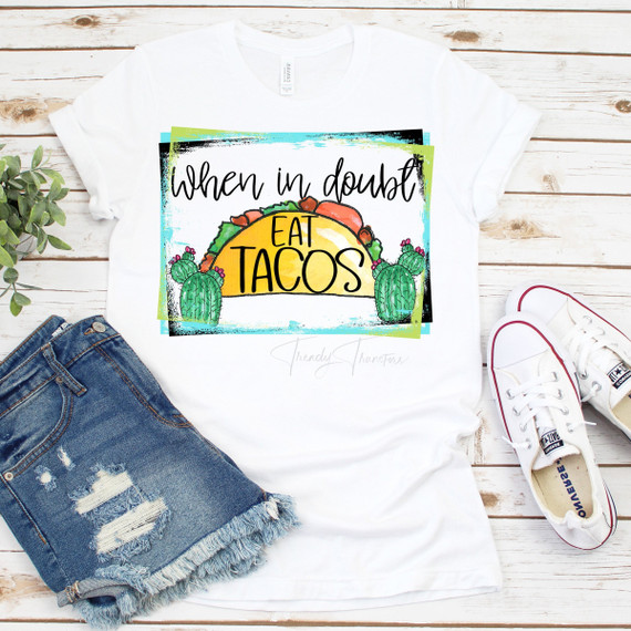 When in Doubt Eat Tacos Sublimation Transfer