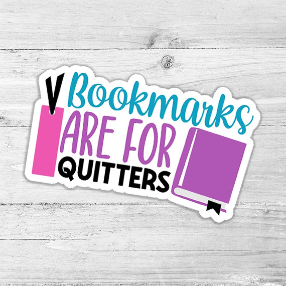 Bookmarks Are For Quitters Die Cut Sticker, colorful sticker featuring text and book icon design.