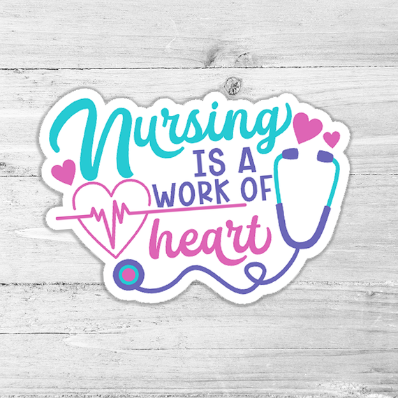 Nursing Is A Work Of Heart Die Cut Sticker