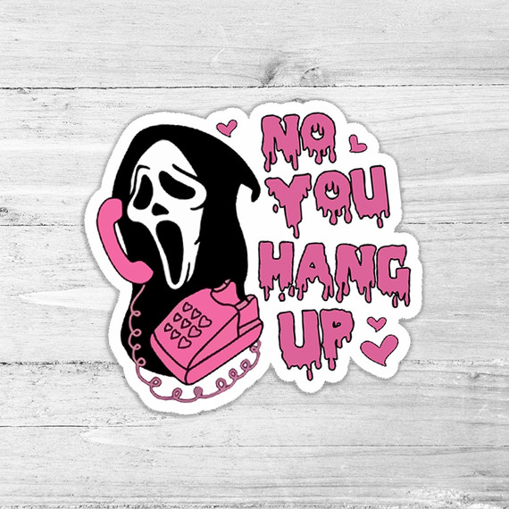 No You Hang Up Horror Die Cut Sticker, spooky ghost face with a pink telephone and bold pink dripping text saying 'No You Hang Up' with small pink hearts.