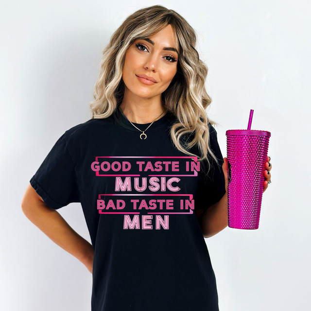 Good Taste In Music Bad Taste In Men DTF Heat Transfer