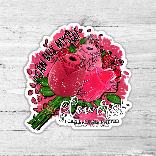 I Can Buy Myself Flowers Die Cut Sticker