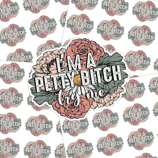 I'm A Petty Bitch Sticker Sheet, floral design with bold text and flower illustrations