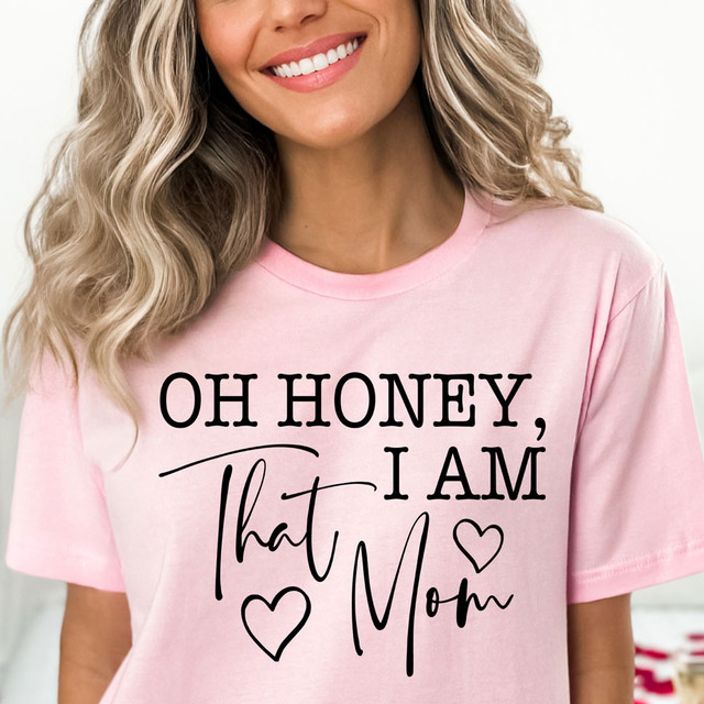 Oh Honey, I Am That Mom DTF Heat Transfer, pink T-shirt with black and cursive text design.