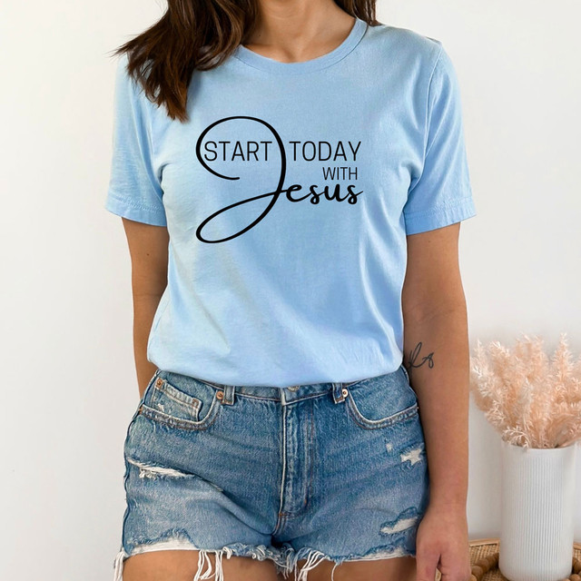 Start Today With Jesus DTF Heat Transfer