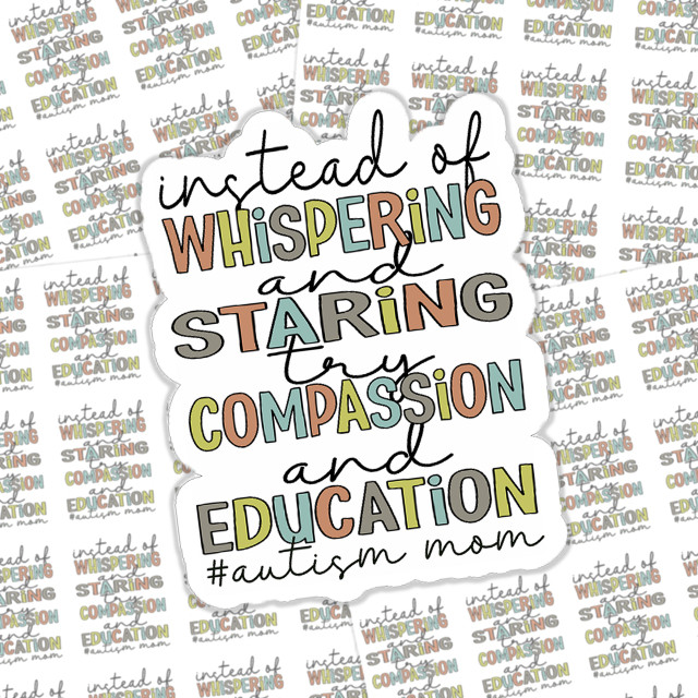 Instead of Whispering and Staring Sticker Sheet, colorful and inspirational quote sticker design emphasizing compassion and education.