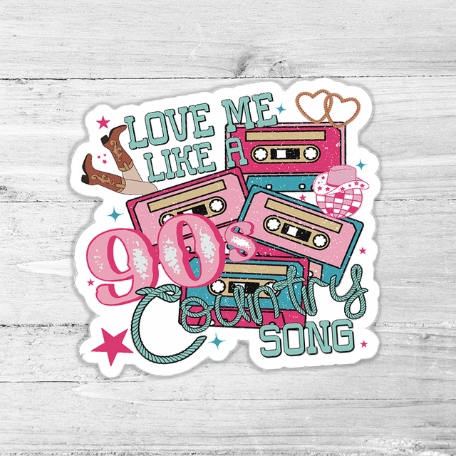 Love Me Like A 90's Country Song Die Cut Sticker