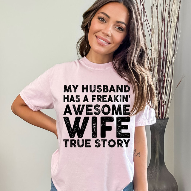 My Husband Has a Freaking Awesome Wife DTF Heat Transfer