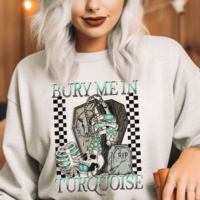 Bury Me In Turquoise DTF Heat Transfer