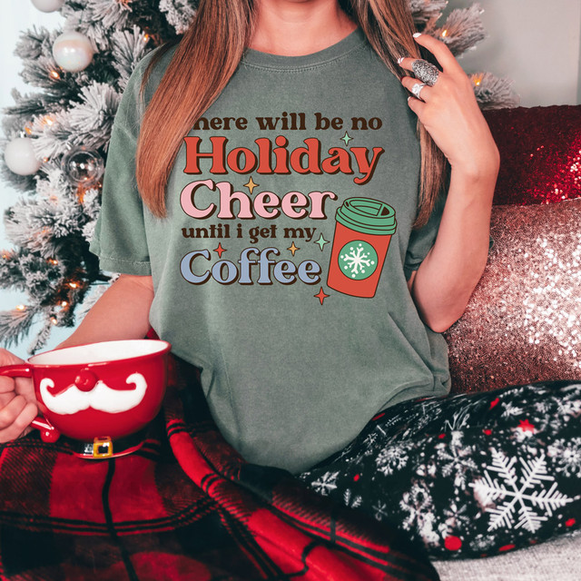 There Will Be No Holiday Cheer Until I Get My Coffee DTF Heat Transfer