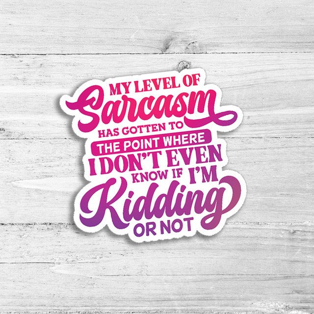 My Level Of Sarcasm Die Cut Sticker, humorous sarcastic quote sticker with vibrant pink and purple lettering on a white background
