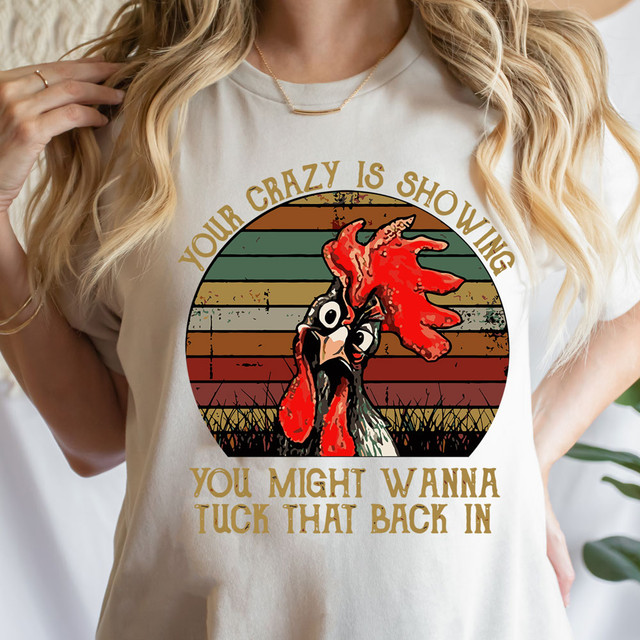 Your Crazy Is Showing Chicken DTF Heat Transfer