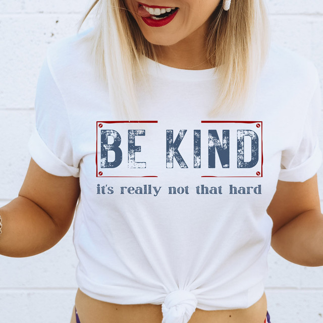 Be Kind It's Really Not That Hard DTF Heat Transfer, female wearing a white t-shirt with the text 'BE KIND it's really not that hard' printed on the front
