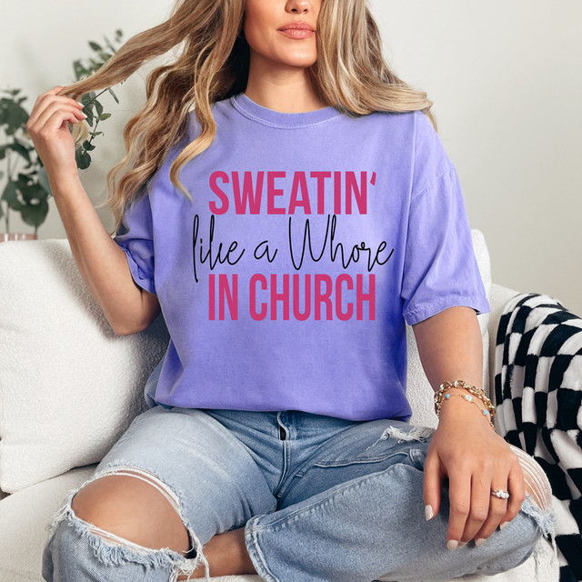 Sweatin' Like A Whore In Church DTF Heat Transfer