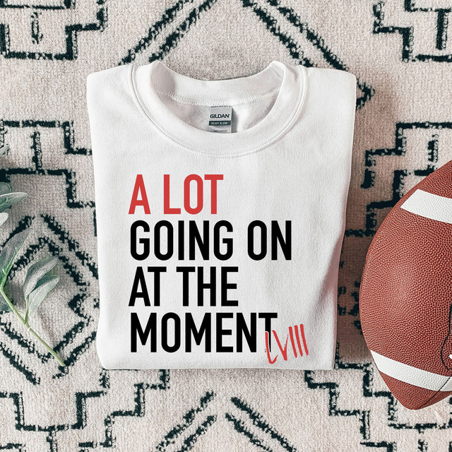 A Lot Going On At The Moment LVIII DTF Heat Transfer