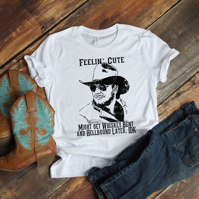 Feelin' Cute, Might Get Whiskey Bent and Hellbound Later, IDK Sublimation Transfer Feelin' Cute, Might Get Whiskey Bent and Hellbound Later, IDK Sublimation Transfer