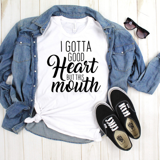 I've Got a Good Heart But This Mouth Sublimation Transfer I've Got a Good Heart But This Mouth Sublimation Transfer