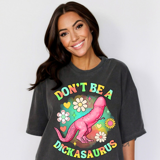 Don't Be A Dickasaurus DTF Heat Transfer