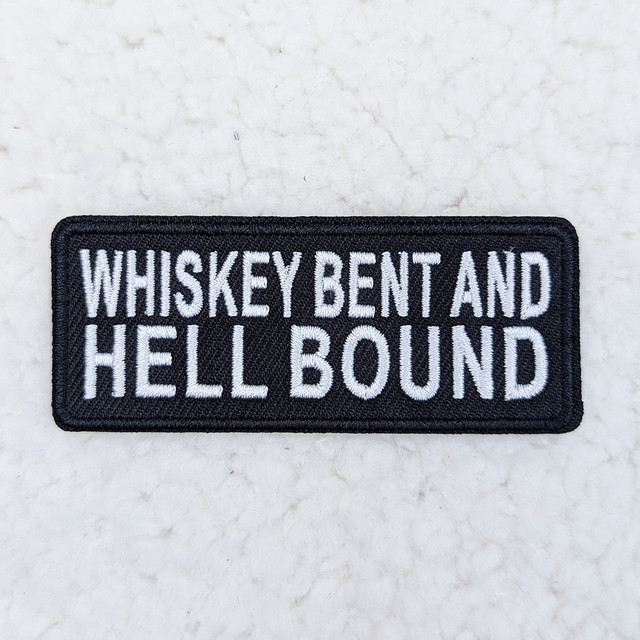 Whiskey Bent And Hell Bound Embroidered HAT/POCKET Patch, a black fabric patch with white embroidered text reading Whiskey Bent And Hell Bound.