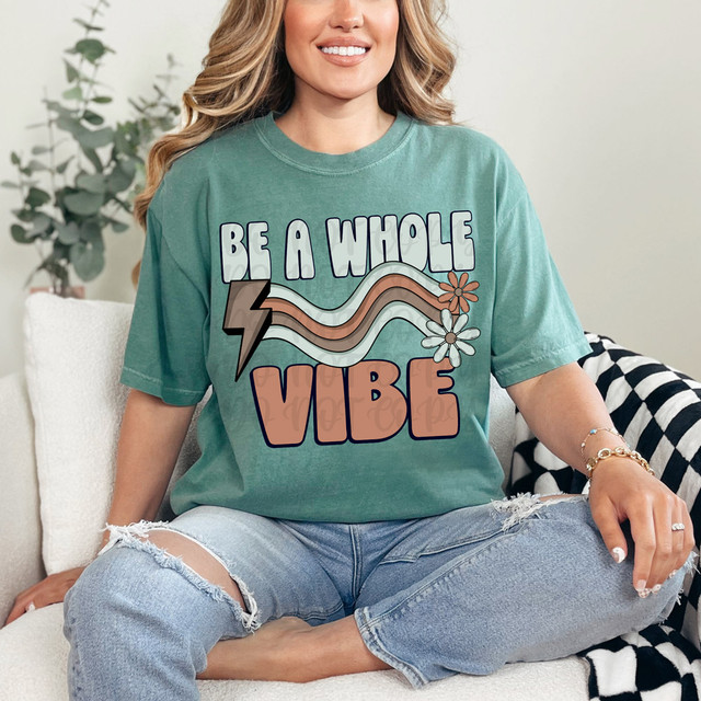 Be A Whole Vibe DTF Heat Transfer