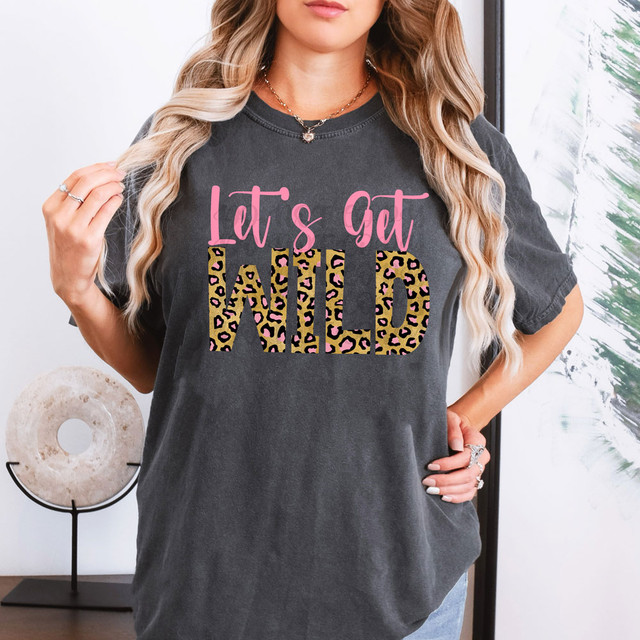 Let's Get Wild DTF Heat Transfer