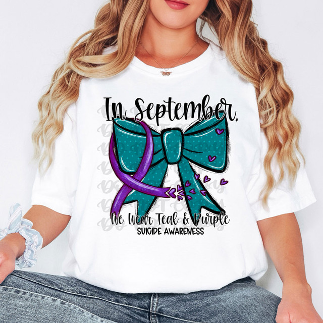 In September, We Wear Teal & Purple Suicide Awareness DTF Heat Transfer, graphic design with teal bow and purple ribbon for suicide prevention awareness.